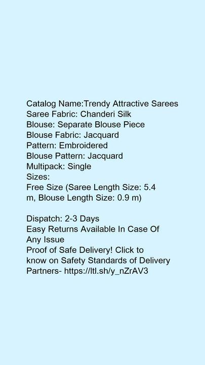Post image Trendy Attractive Sarees
Saree Fabric: Chanderi SilkBlouse: Separate Blouse PieceBlouse Fabric: JacquardPattern: EmbroideredBlouse Pattern: JacquardMultipack: SingleSizes: Free Size (Saree Length Size: 5.4 m, Blouse Length Size: 0.9 m) 
Dispatch: 2-3 Days ₹450