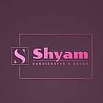 Business logo of SHYAM HANDICRAFTS & DECOR
