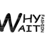 Business logo of Why wait fashion