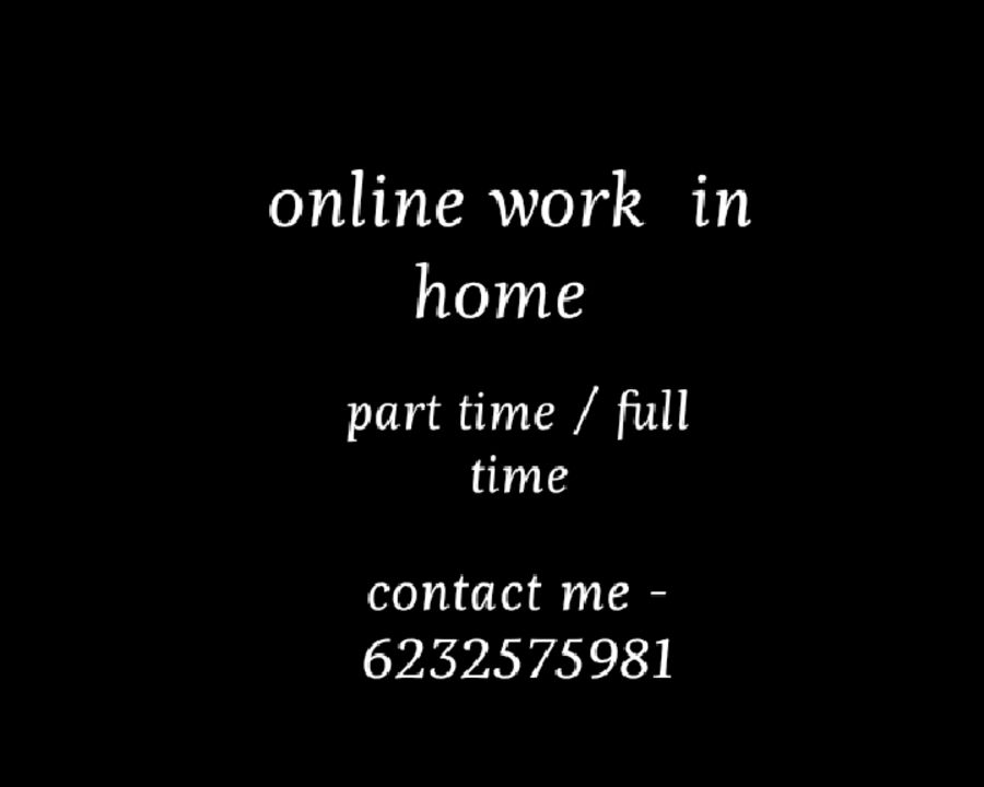 Post image Online work  from home  not a registration joining fees it's totally free contact on 6232575981