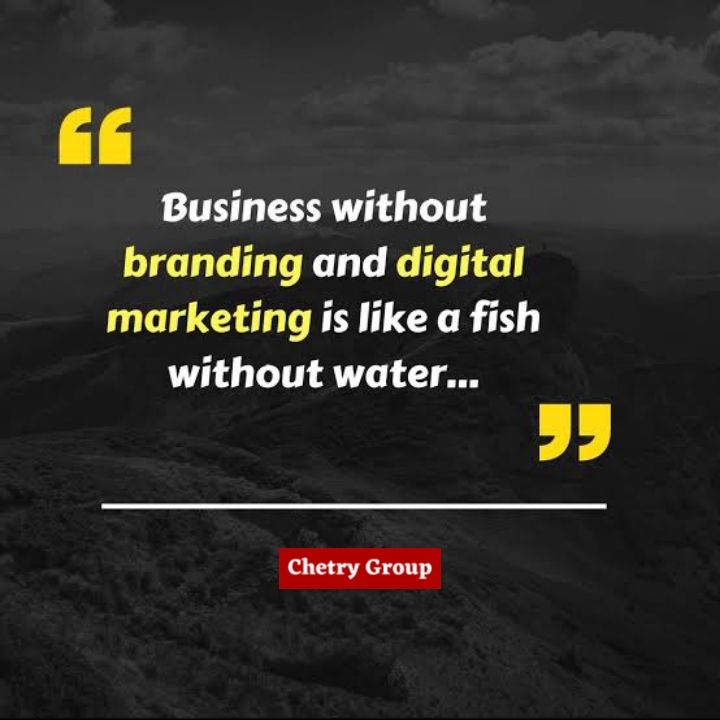 Post image Business without branding &amp; Marketing is like fish without water. #True #Chetrygroup