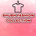 Business logo of SHUBH FASHION COLLECTION