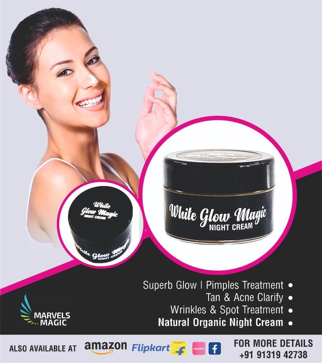 Post image Use white Glow Magic Night Fairness Cream For All Type Of Skin.

👉 100% Pure Organic Cream
👉 100% Guaranteed Results
👉 Zero% Side Effects

🟡 It's Remove
👉 Dark Circles
👉 Tanning Remove
👉 Pimple Spot
👉 Pigmentation
👉 Black Patches
👉 Darkness, Dullness
👉 Cler &amp; Glowing Clean
      &amp; Clear Skin.
👉 Remove Wrinkles
👉 Visible Results in 7 days 
      Best Results in 25 days.
🟡 20 Grams Of Our Cream   
      Container Can Be Applied                           For a Month.