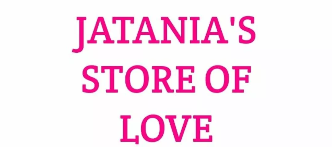 Shop Store Images of JATANIA'S STORE OF LOVE ❤