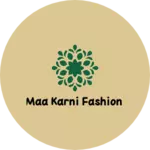 Business logo of Maa karni fashion