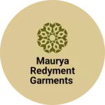 Business logo of Maurya redyment garments