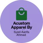 Business logo of Acustom apparel by aarifa