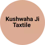 Business logo of Kushwaha ji taxtile
