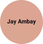 Business logo of Jay ambay