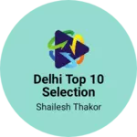 Business logo of Delhi Top 10 Selection