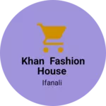 Business logo of Khan fashion House