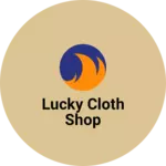 Business logo of Lucky cloth shop