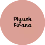 Business logo of Piyush kirana