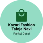 Business logo of Kazari fashion Taloja Navi Mumbai