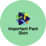 Business logo of Important pant shirt