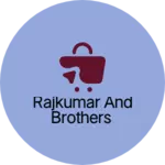 Business logo of Rajkumar and brothers