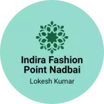 Business logo of Indira fashion point nadbai