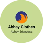 Business logo of Abhay clothes