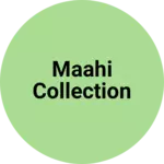 Business logo of Maahi Collection