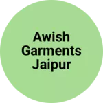 Business logo of Awish Garments Jaipur collection