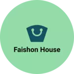 Business logo of Faishon house