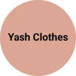 Business logo of Yash clothes