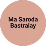 Business logo of Ma saroda bastralay