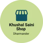 Business logo of Khushal Saini shop