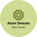 Business logo of Aarav Dresses