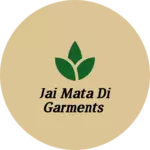 Business logo of Jai mata di garments