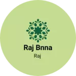 Business logo of Raj bnnA