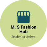 Business logo of M. S fashion hub