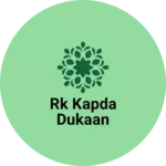 Business logo of RK Kapda Dukaan