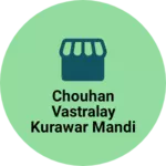 Business logo of Chouhan vastralay kurawar Mandi