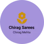 Business logo of Chirag sarees