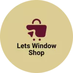 Business logo of Lets window shop