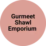Business logo of Gurmeet Shawl Emporium