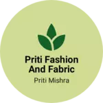 Business logo of Priti fashion and fabric
