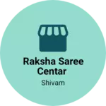 Business logo of Raksha saree centar