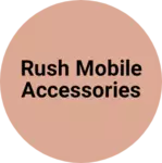 Business logo of RUSH MOBILE ACCESSORIES