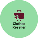 Business logo of Clothes Reseller