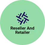 Business logo of Reseller and Retailer