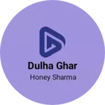 Business logo of Dulha ghar