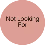 Business logo of Not looking for