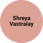 Business logo of Shreya Vastralay